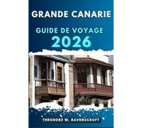 GRANDE CANARIE GUIDE DE VOYAGE: Voyagez à travers l'aventure que cette destination a à offrir.