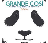 Grande così. Animali a grandezza naturale. Ediz. a colori
