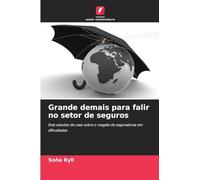Grande demais para falir no setor de seguros: Dois estudos de caso sobre o resgate de seguradoras em dificuldades