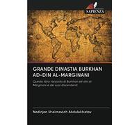 GRANDE DINASTIA BURKHAN AD-DIN AL-MARGINANI: Questo libro racconta di Burkhan ad-din al-Marginani e dei suoi discendenti