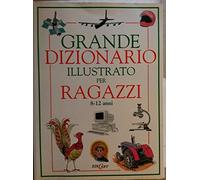 Grande dizionario illustrato per ragazzi (8-12 anni). Ediz. illustrata