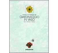 Grande enciclopedia del giardinaggio in vaso. Casa, terrazzo, balcone