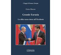 Grande Eurasia. La sfida russo-cinese all'Occidente