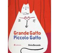Grande gatto piccolo gatto. Ediz. illustrata