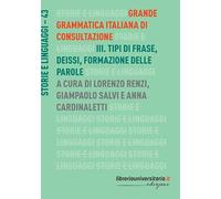 Grande grammatica italiana di consultazione. Tipi di frase. Deissi. Formazione delle parole (Vol. 3)