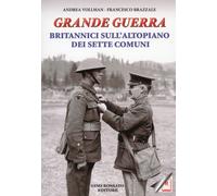 Grande Guerra. Britannici sull'Altopiano dei Sette Comuni - [Rossato]