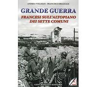 Grande guerra. Francesi sull'altopiano dei sette comuni
