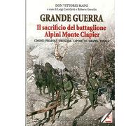 Grande guerra. Il sacrificio del battaglione Alpini Monte Clapier
