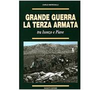 Grande guerra. La terza armata tra Isonzo e Piave