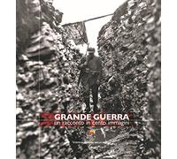 Grande guerra. Un racconto in cento immagini. Ediz. illustrata