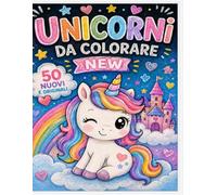 Grande Libro da colorare degli Unicorni - 50 originali e nuovi disegni: per tutte le età