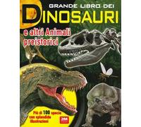 Grande libro dei dinosauri e altri animali preistorici