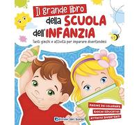Grande libro della scuola dell'infanzia. Tanti giochi e attività per imparare divertendosi. Ediz. a colori