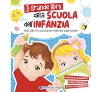 Grande libro della scuola dell'infanzia. Tanti giochi e attività per imparare divertendosi. Ediz. a colori