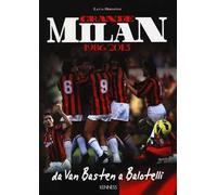 Grande Milan. 1986-2013. Da Van Basten a Balotelli. Ediz. illustrata