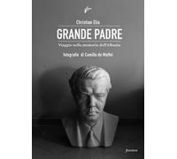 Grande Padre. Viaggio nella memoria dell'Albania - Elia Christian