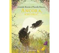 GRANDE RICCIO E PICCOLO RICCIO. ANCORA, ANCORA EDIZ. ILLUSTRATA - TECKENTRUP