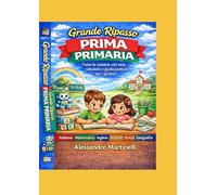Grande Ripasso PRIMA PRIMARIA: Tutte le materie con test, soluzioni e guida pratica per i genitori