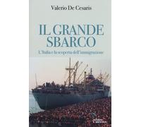 GRANDE SBARCO. L'ITALIA E LA SCOPERTA DELL’IMMIGRAZIONE (IL) - 2020