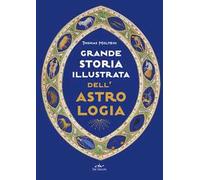 Grande storia illustrata dell'astrologia