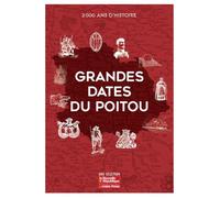 Grandes dates du Poitou: 2000 ans d'Histoire