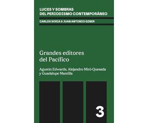 Grandes editores del Pacífico: Agustín Edwards, Alejandro Miró-Quesada y Guadalupe Mantilla