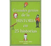 Grandes genios de la historia en 25 historias