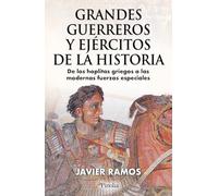 Grandes guerreros y ejércitos de la historia: De los hoplitas griegos a las modernas fuerzas especiales