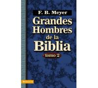 Grandes hombres de la Biblia - Meyer F. B.