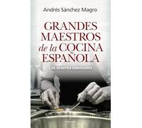 Grandes maestros de la cocina española: Los sesenta esenciales