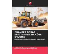 GRANDES OBRAS EFECTUADAS NA CÔTE D'IVOIRE: Réquiem para um sonho de grandeza que se perdeu