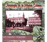 Grandes Orquestas,Las - Antologia de la Musica Cubana