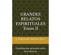GRANDES RELATOS ESPIRITUALES: Contados por personas como tú y como yo