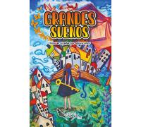Grandes sueños: Antología de cuentos por adolescentes