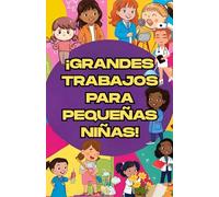 ¡Grandes trabajos para pequeñas niñas! - Libro de colorear para preescolares sobre profesiones: Cuando sea grande - ¡Pequeñas heroínas en acción!