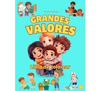 GRANDES VALORES LIBRO DE COLOREAR: ME DIVIERTO Y APRENDO