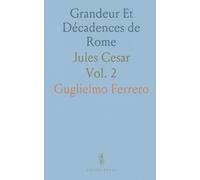 Grandeur Et Décadences de Rome: Jules Cesar