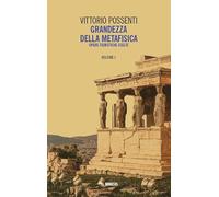 Grandezza della metafisica. Opere teoretiche scelte (Vol. 1)