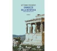 Grandezza della metafisica. Opere teoretiche scelte (Vol. 2)