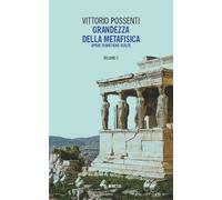 Grandezza della metafisica. Opere teoretiche scelte. Vol. 2 - [Mimesis]