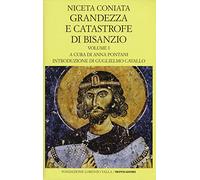 Grandezza e catastrofe di Bisanzio. Testo greco a fronte. Ediz. bilingue. Vol. 1: Libri I-VIII.