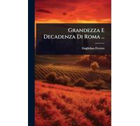 Grandezza E Decadenza Di Roma ...