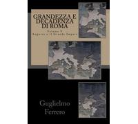 Grandezza e Decadenza di Roma: Augusto e il Grande Impero: Volume 5