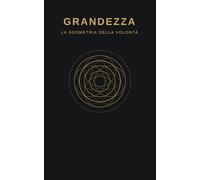 Grandezza: La geometria della volontà
