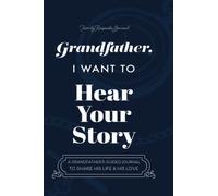 Grandfather, I Want to Hear Your Story: A Grandfather's Guided Journal to Share His Life and His Love