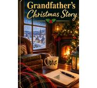 Grandfather's Christmas Story: "A keepsake journal that helps grandfathers preserve a lifetime of Christmas memories, family stories, traditions and wisdom for future generations."