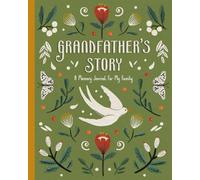 Grandfather's Story: A Guided Memory Journal To Share A Grandfather’s Life, Wisdom, And Legacy