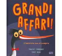 Grandi affari. L'amicizia non si compra. Ediz. a colori