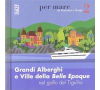 Grandi alberghi e ville della Belle Epoque nel golfo del Tigullio