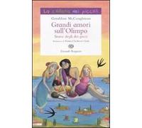 Grandi amori sull'Olimpo. Storie degli dei greci. Ediz. illustrata